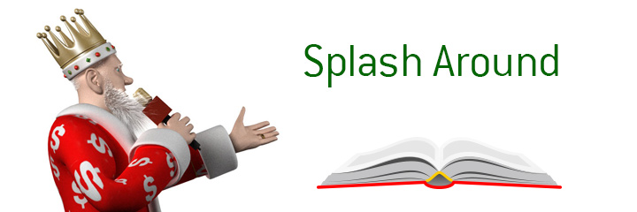 The King defines the term Splash Around when it comes to the game of poker.  What is the meaning?  Example?.  It is all here.